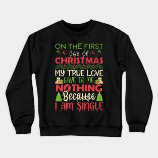 On The First Day Of Christmas My True Love Crewneck Sweatshirt